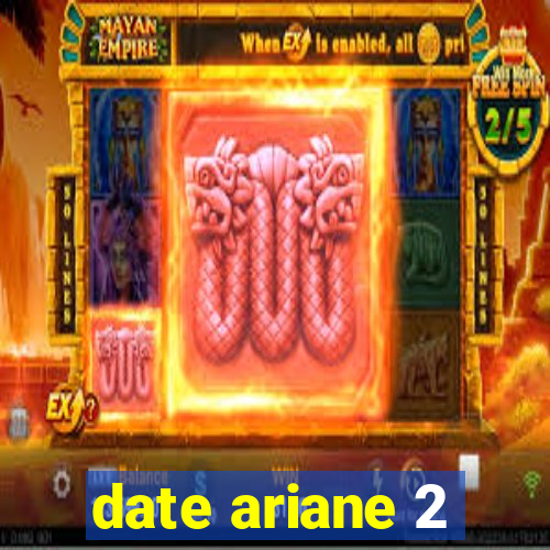 date ariane 2